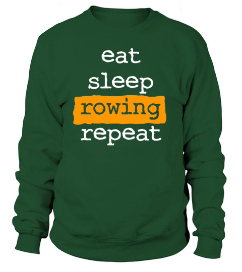 eat sleep rowing repeat - row - rower - cool quote Sweatshirt Unisex