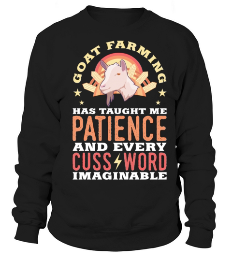 Goat Farming Has Taught Me Patience Sweatshirt Unisex