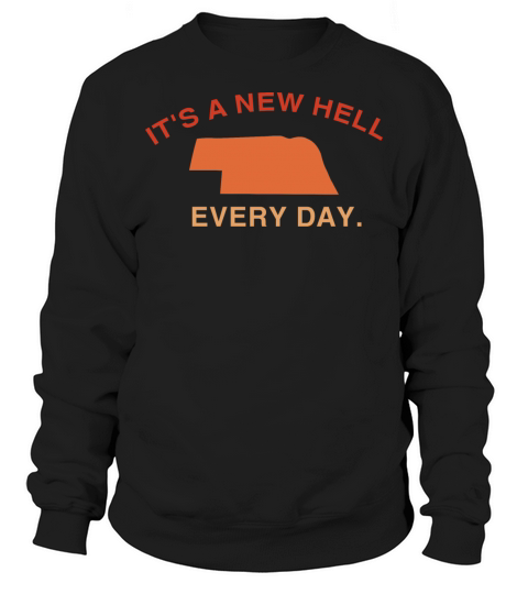 It’s A New Hell Every Day Sweatshirt Unisex