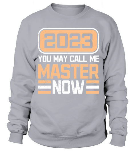 You can call me master now masters degree Sweatshirt Unisex