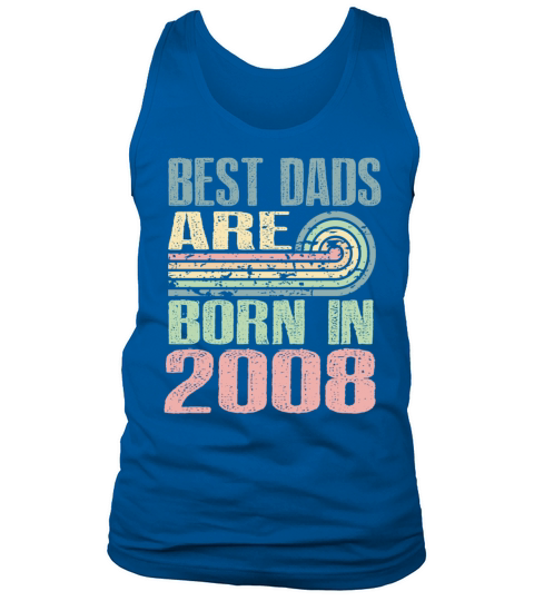 Best Dads Are Born In 2008 15 Years Old 15th Tank Top Unisex