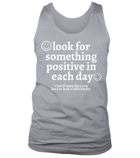 look for something positive in each day Tank Top Unisex