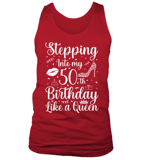 Stepping into my 50 th Birthday like a Queen Tank Top Unisex
