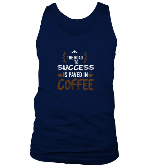 The road to success is paved in coffee Tank Top Unisex