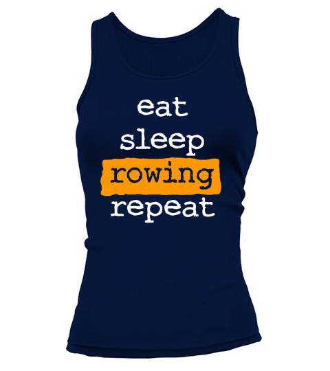 eat sleep rowing repeat - row - rower - cool quote Tank top Woman
