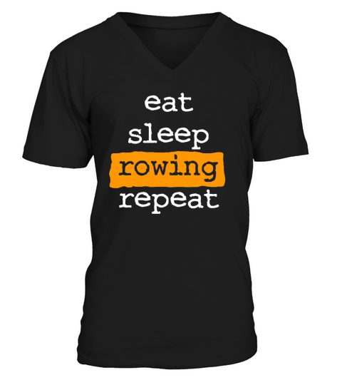 eat sleep rowing repeat - row - rower - cool quote V-Neck T-shirt