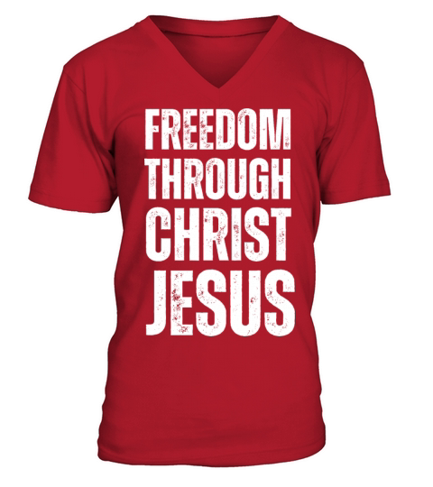 Freedom Through Christ Jesus - Christian Quotes V-Neck T-shirt
