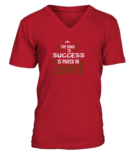 The road to success is paved in coffee V-Neck T-shirt