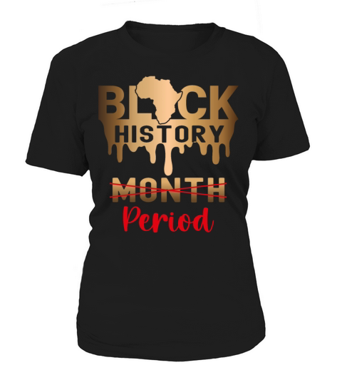 Black History Month Period Melanin Afro Africa Women's T-Shirt