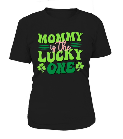 Mommy is the Lucky One Saint Patricks Day Women's T-Shirt