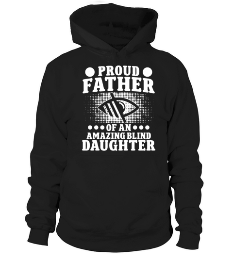 Blindness proud father of blind daughter blind Hoodie Unisex