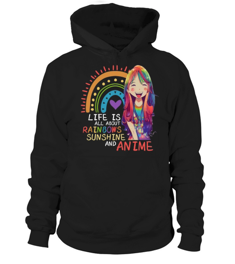 Cute Life is All About Rainbows Sunshine And Anime Hoodie Unisex