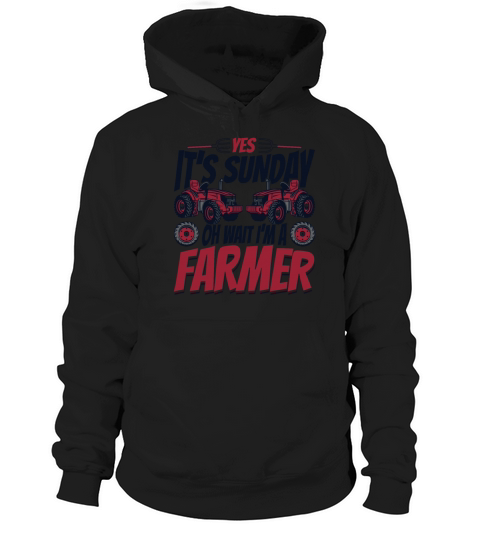 Its Sunday Oh Wait Im A Farmer Agribusiness Hoodie Unisex