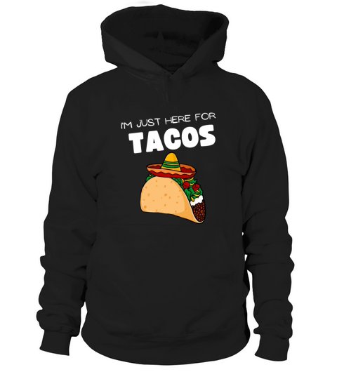 Just here for Tacos Funny Taco lover quote design Hoodie Unisex
