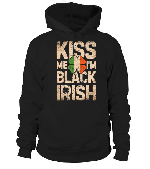 Kiss Me Im Black Irish St Patricks Day Men Irelan Hoodie Unisex