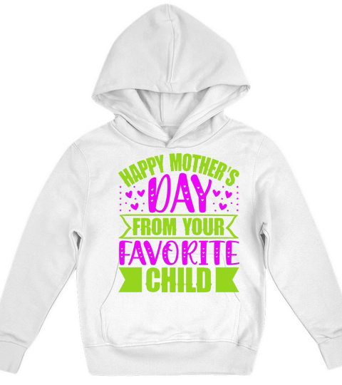 Happy Mothers Day From Your Favorite Child Kids Hoodie
