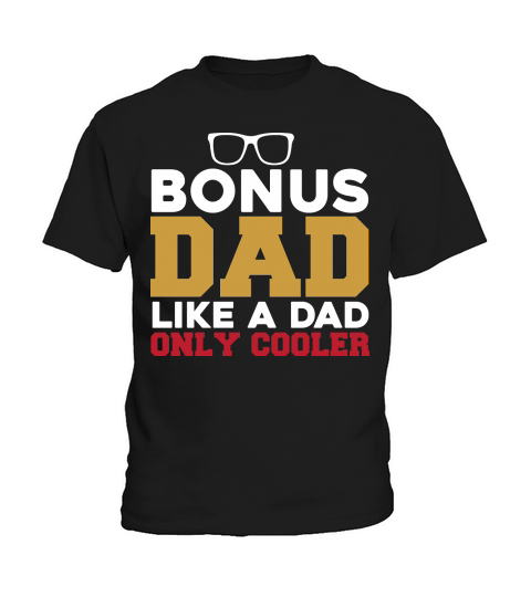 Bonus Dad Like A Sad Only Cooler Kids T-Shirt