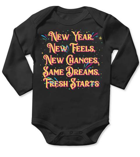 New Year New Feels New Chances Uplifting Sayings I Long Sleeve Baby One-Piece