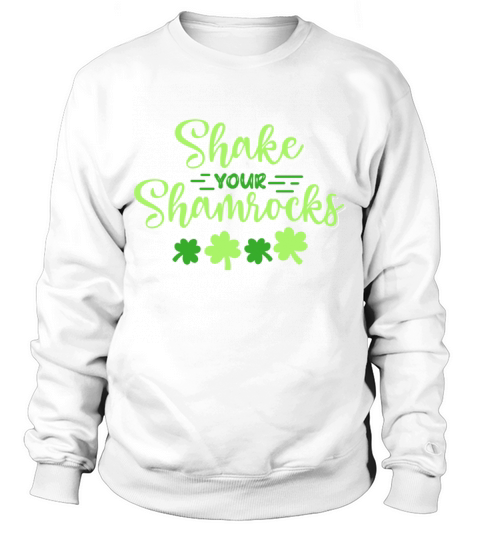 Funny Irish Saint Patricks Day Shake Your Sweatshirt Unisex
