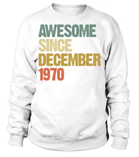 Groovy Awesome Since December 1970 Vintage Gift Sweatshirt Unisex