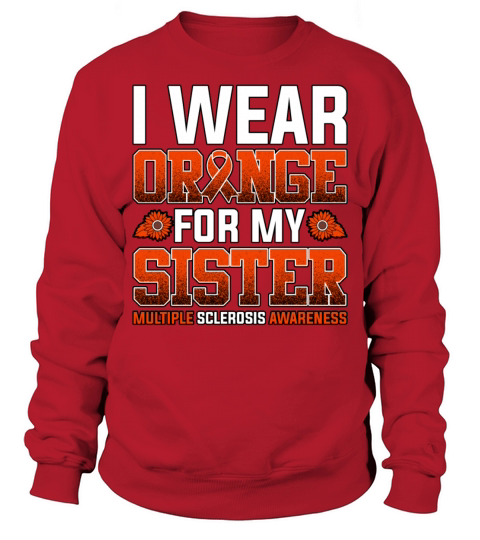I Wear Orange For My Sister Multiple Sclerosis Sweatshirt Unisex