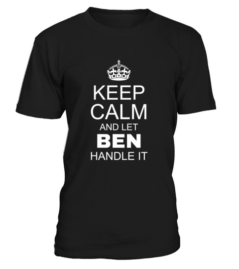 Keep Calm and Let Ben Handle It T-Shirt Unisex