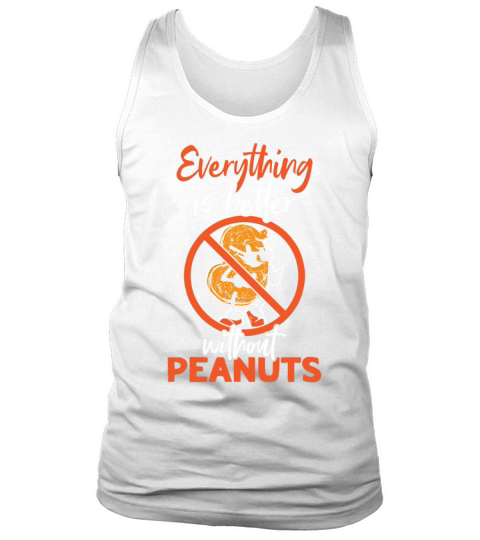 Everything Is Better Without Peanuts Peanut Tank Top Unisex