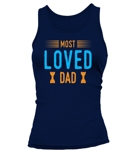 Fathers Day T Shirt Most Loved Dad Tank top Woman