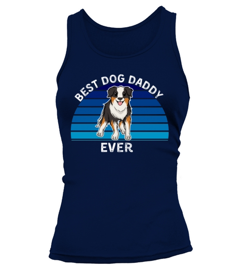 Funny Australian shepherd dog best dog dad ever Tank top Woman