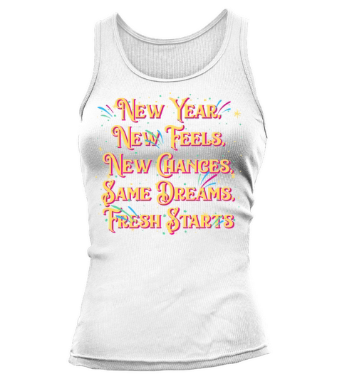 New Year New Feels New Chances Uplifting Sayings I Tank top Woman