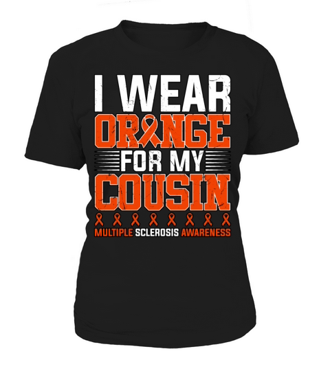 I Wear Orange For My Cousin Multiple Sclerosis Women's T-Shirt