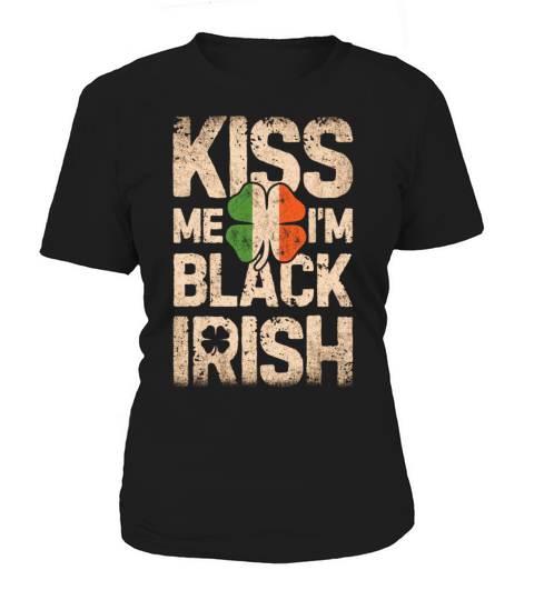 Kiss Me Im Black Irish St Patricks Day Men Irelan Women's T-Shirt
