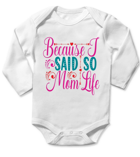Because I Said so Mom Life Long Sleeve Baby One-Piece