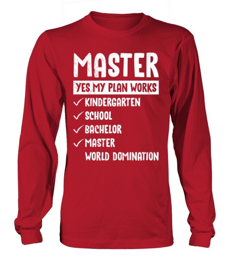 My plan works world domination masters degree Long sleeved Unisex
