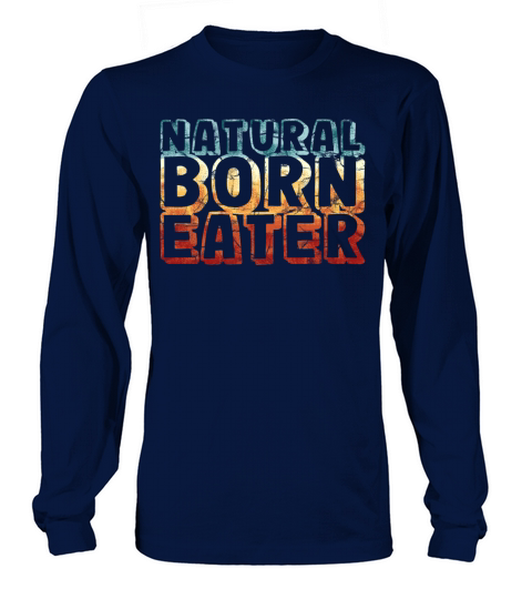 natural born eater - funny retro vintage Long sleeved Unisex