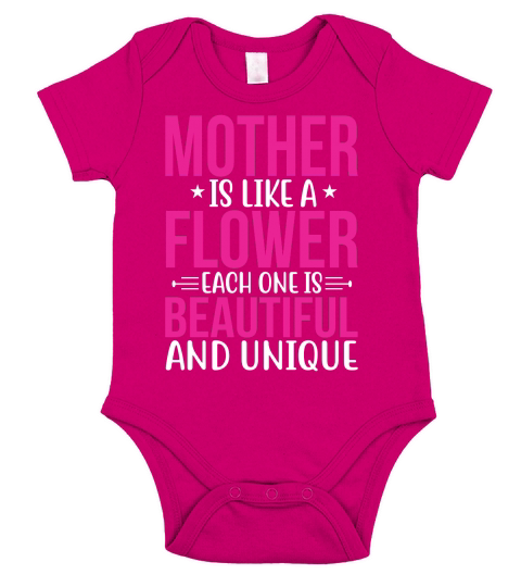 MOTHER IS LIKE A FLOWER EACH ONE IS BEAUTIFUL AND UNIQUE Short Sleeve Baby One-Piece