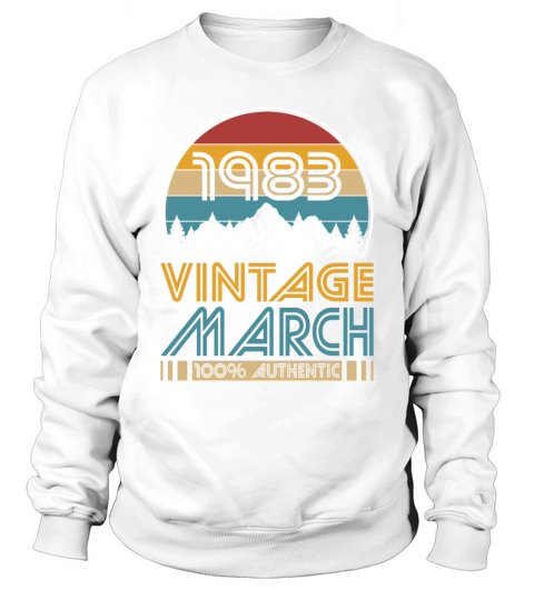 40th birthday march 1983 vintage 1983 Sweatshirt Unisex