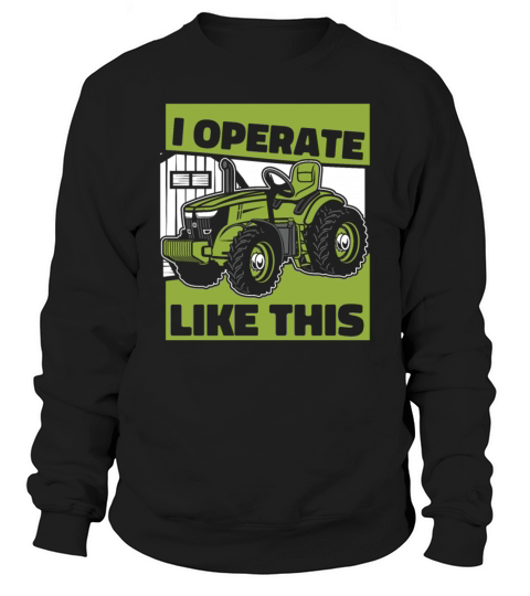 I Operate Like This Rancher Agribusiness Sweatshirt Unisex