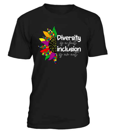 Diversity is a Fact Inclusion is an Act - Autism A T-Shirt Unisex