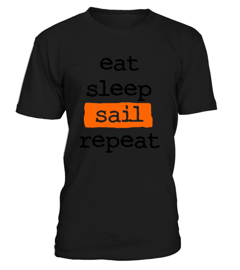 eat sleep sail repeat - sailing - sailboat skipper T-Shirt Unisex