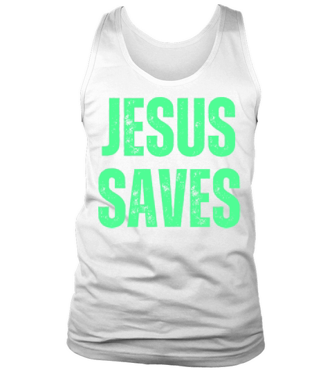 Jesus Saves - Christian Quotes Inspirational Tank Top Unisex