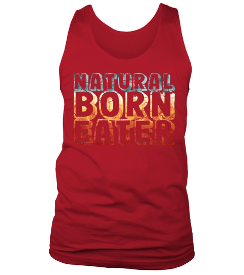 natural born eater - funny retro vintage Tank Top Unisex
