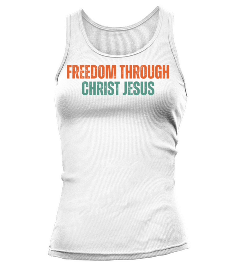 Freedom Through Christ Jesus - Christian Quotes Tank top Woman