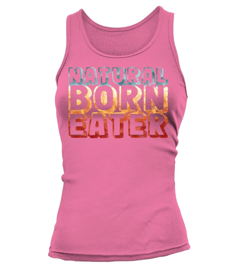natural born eater - funny retro vintage Tank top Woman