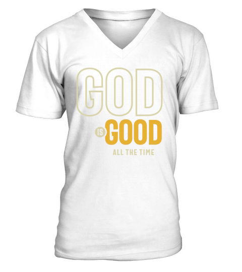 God Is Good All The Time Christian Worship V-Neck T-shirt