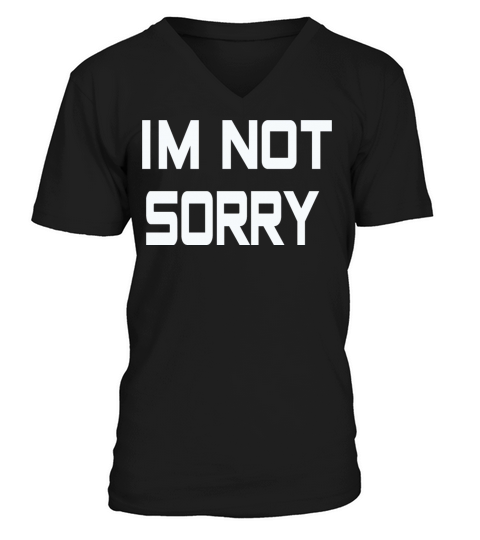 Im not sorry V-Neck T-shirt