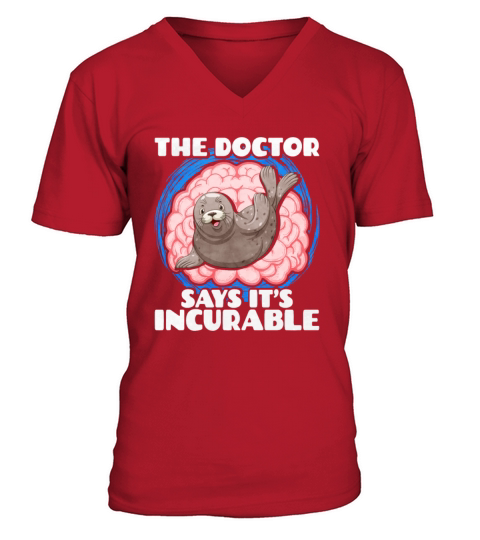 The Doctor Says It Is Incurable Seal V-Neck T-shirt