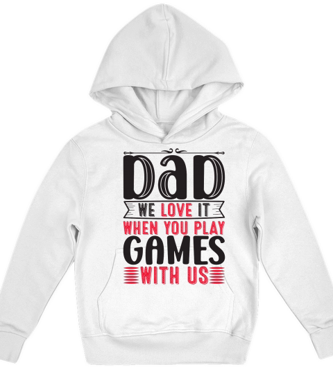 Dad We Love It When You Play Games With Us Kids Hoodie