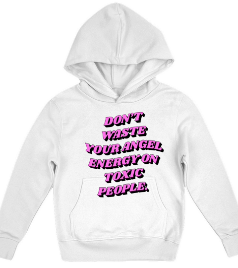 Dont Waste Your Angel Energy On Toxic People Kids Hoodie