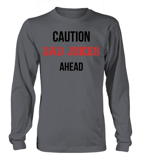 caution dad jokes ahead funny tee Long sleeved Unisex